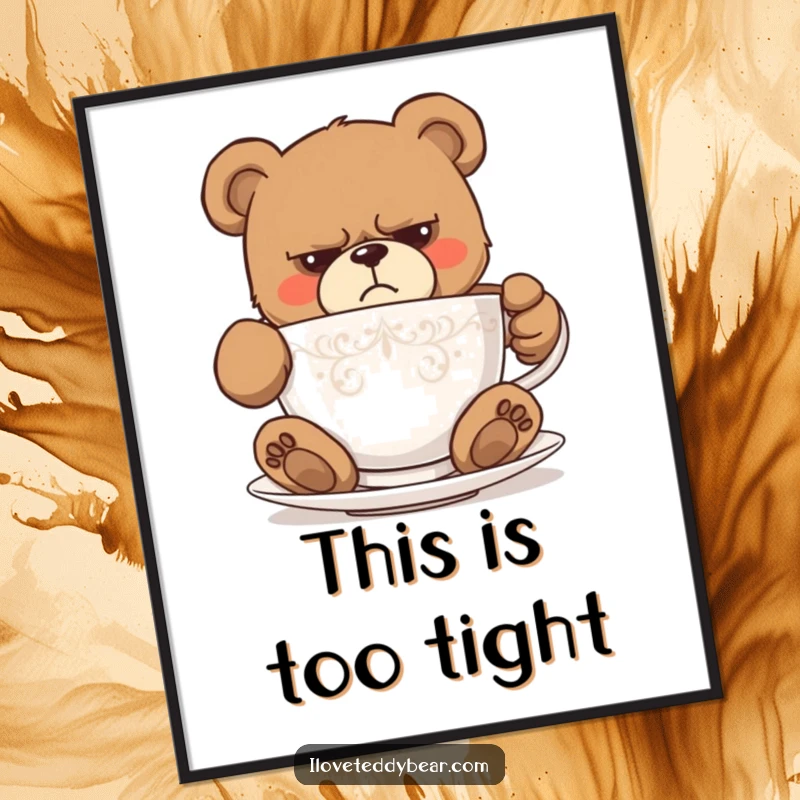 Funny digital art print featuring a grumpy teddy bear comically stuck in a tiny teacup, conveying humorous despair. A perfect funny gift.