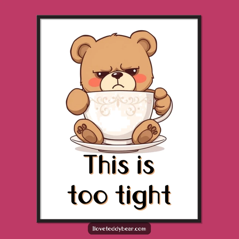 Funny Grumpy Teddy Bear Teacup Digital Print - Hilarious Decor, Perfect Funny Gift
