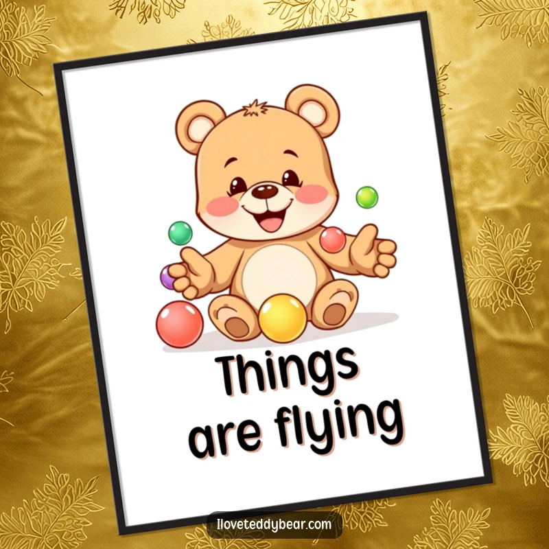 Funny poster featuring a playful teddy bear with a mischievous grin juggling five colorful marbles, conveying joy and skill. A perfect funny gift.