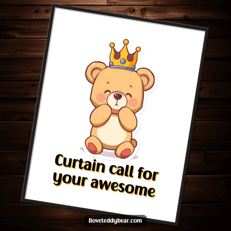 Funny Free Printable Wall Art: A teddy bear king wearing a crown, dramatically bowing with a flourish, ready to impress.