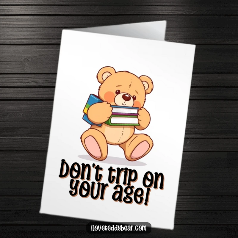 Funny Free Printable Birthday Card: Clumsy teddy bear tripping over its own giant feet while precariously carrying a tall stack of books.
