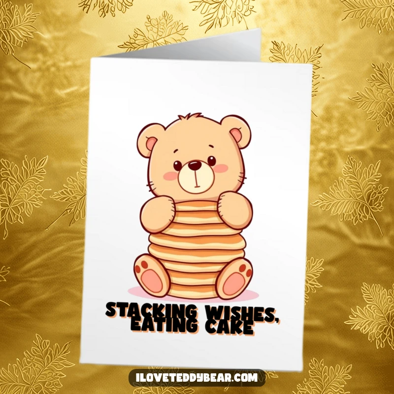 Funny Free Printable Birthday Card: Chubby teddy bear struggling to balance a tall stack of pancakes, a delightful mess.