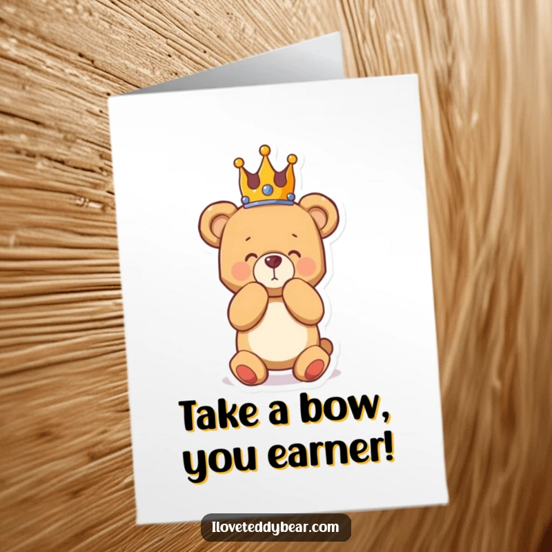 Funny Free Printable Congrats Card: Teddy bear king in a crown, bowing with a flourish to congratulate someone on their achievement.