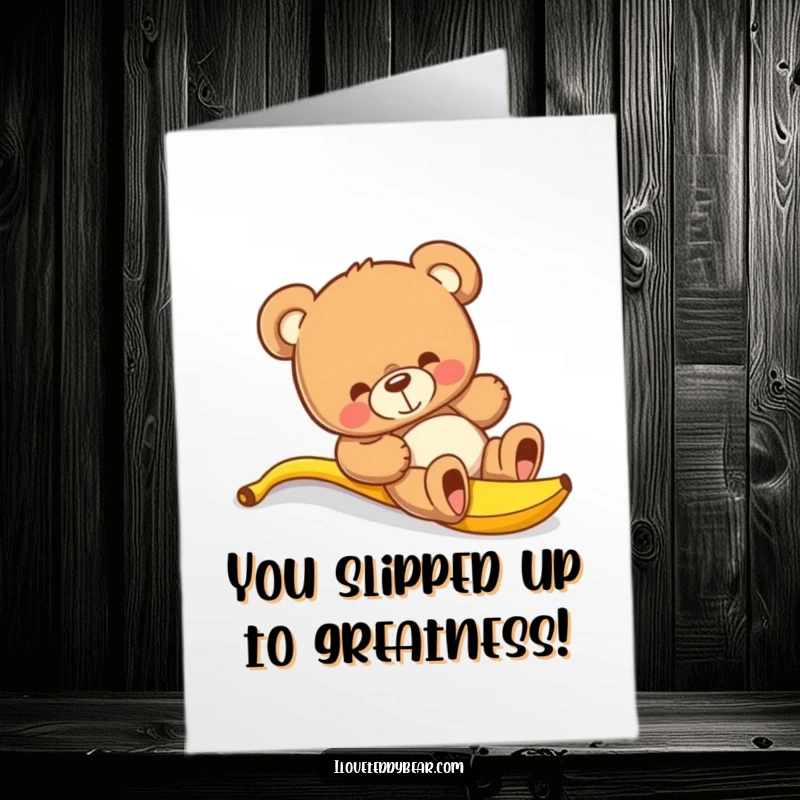 Funny Free Printable Congratulations Card: A teddy bear comically slipping on a banana peel, symbolizing unexpected outcomes.