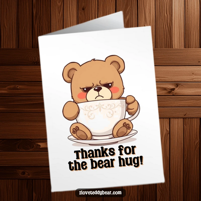 Funny Free Printable Thank You Card: Grumpy teddy bear hilariously stuck in a tiny teacup, offering thanks with a scowl.