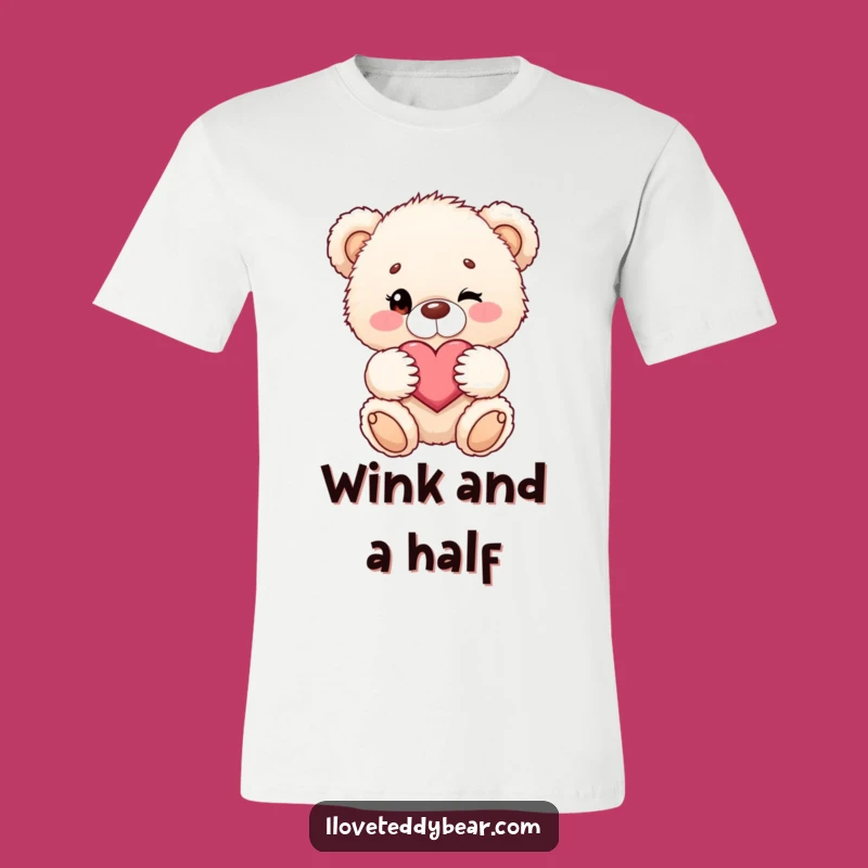 Funny Teddy Bear T-Shirt - Winking Heart Bear Tee - Cute Love Gift